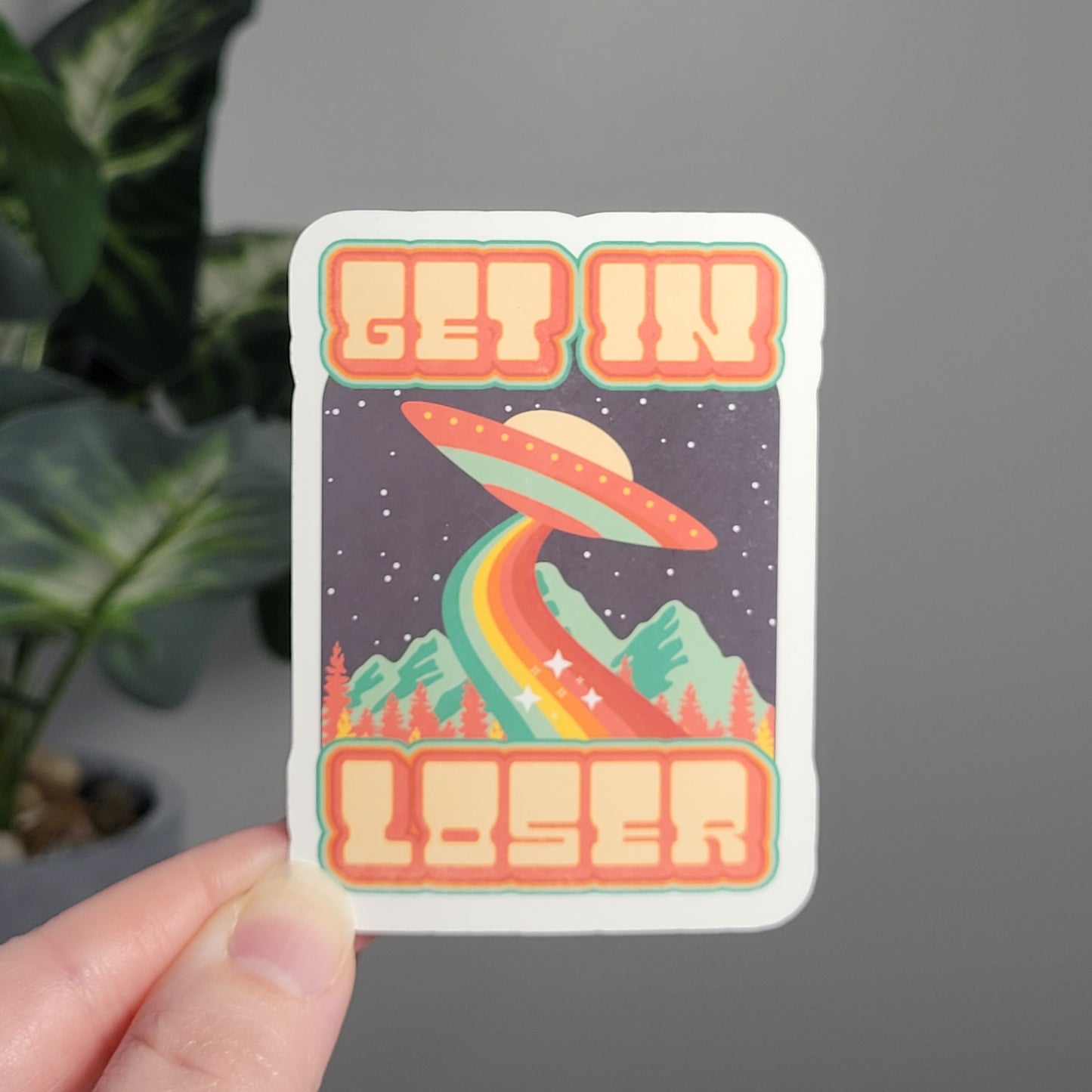 Get in Loser Sticker