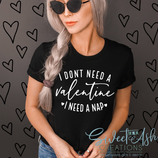 I Don't Need a Valentine I need a Nap Crewneck Sweatshirt