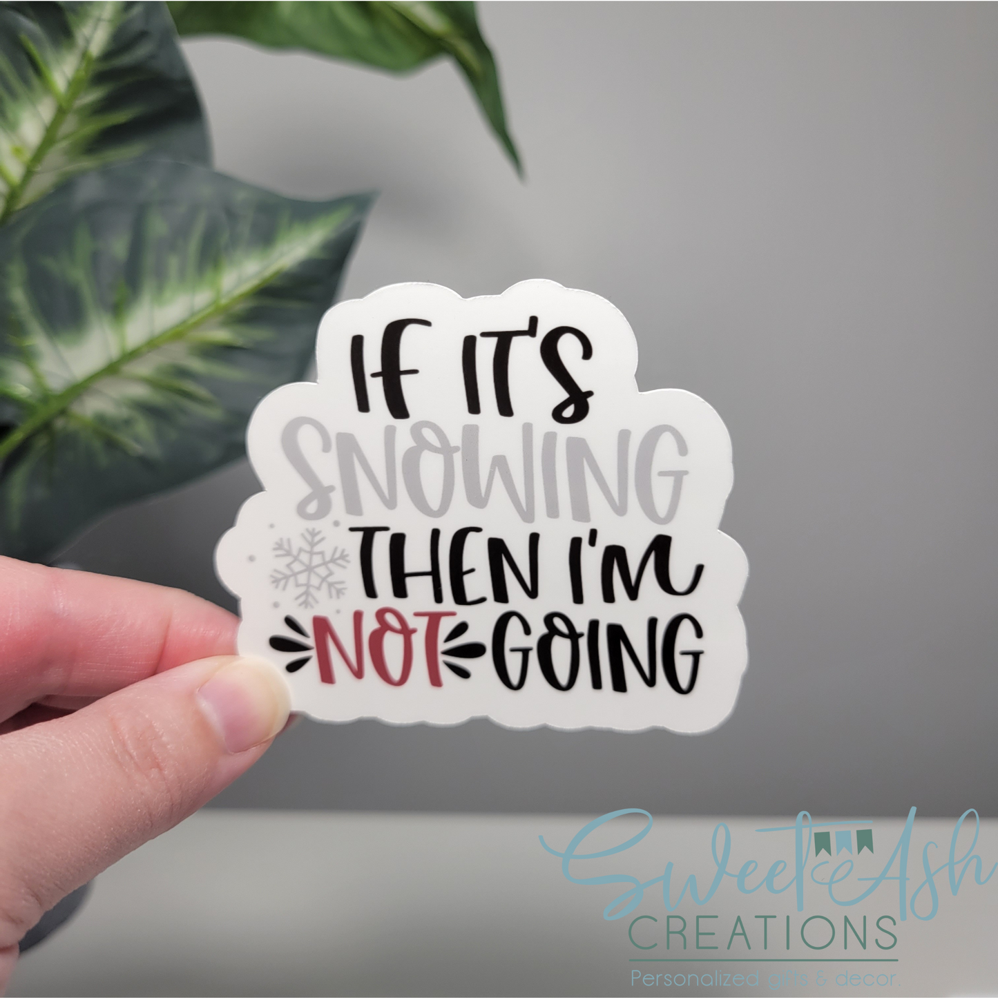 If It's Snowing Then I'm Not Going Sticker