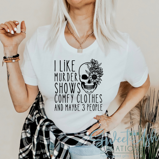 I Like Murder Shows, Comfy Clothes, and Maybe 3 People Crewneck Sweatshirt