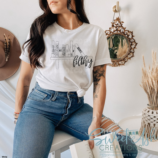 I Should Really Clean My Book Shelves But I Like My Books Filthy T-Shirt