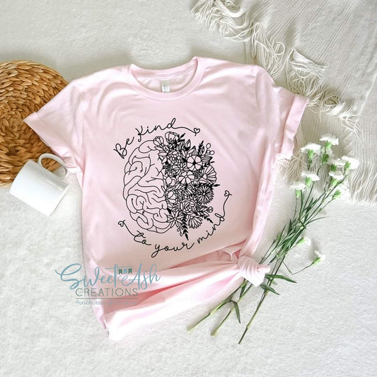 Be Kind To Your Mind T-Shirt