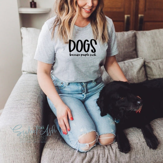 Dogs Because People Suck T-Shirt