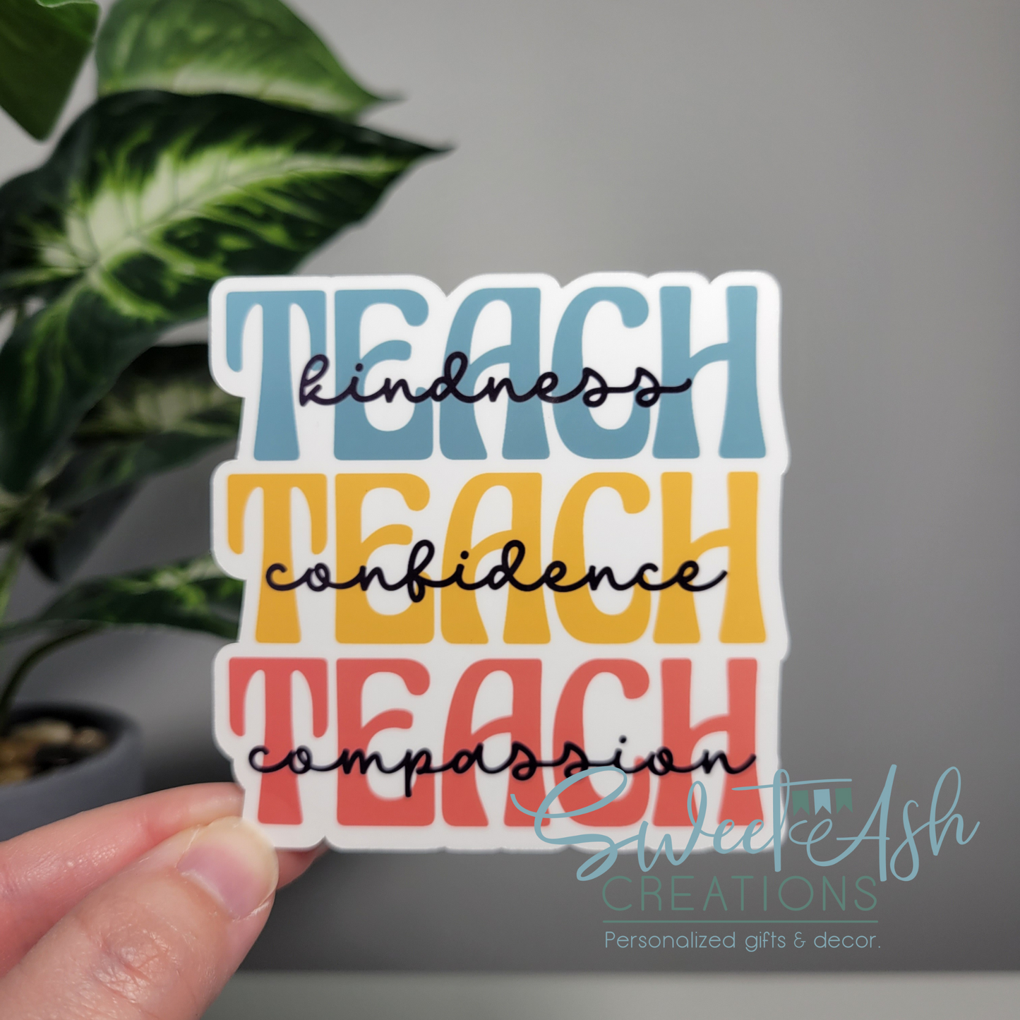 Teach Kindness Confidence Compassion Sticker
