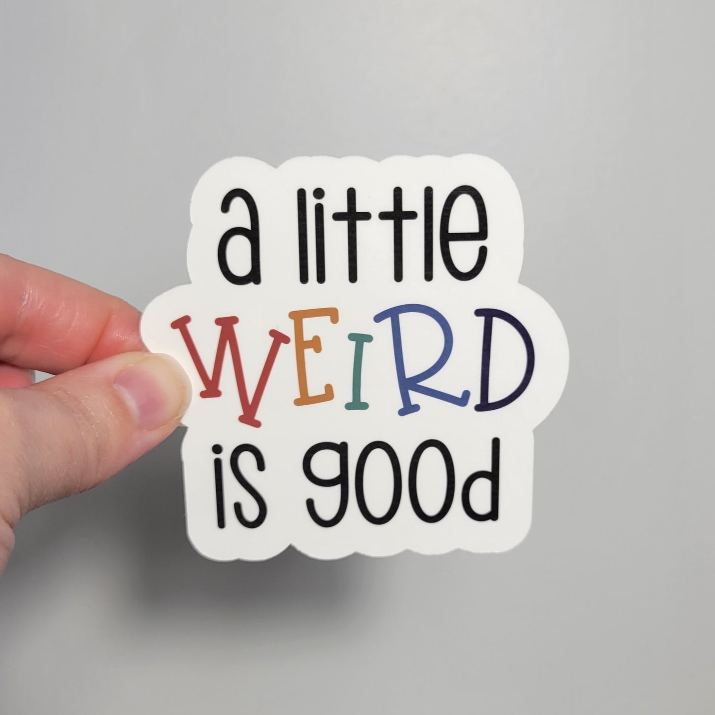 A Little Weird is Good Sticker