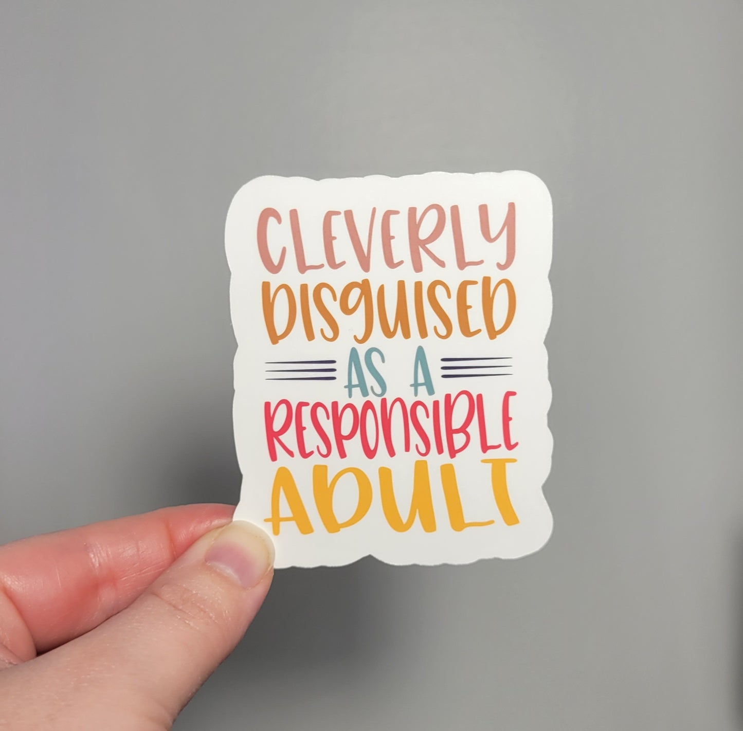 Cleverly Disguised as a Responsible Adult Sticker