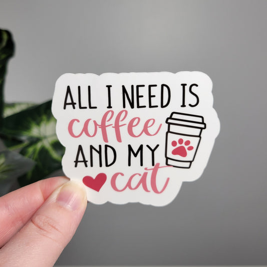 All I Need is Coffee and My Cat Sticker