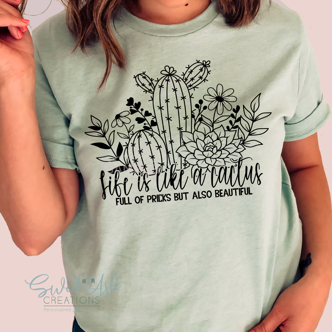 Life is Like a Cactus T-Shirt