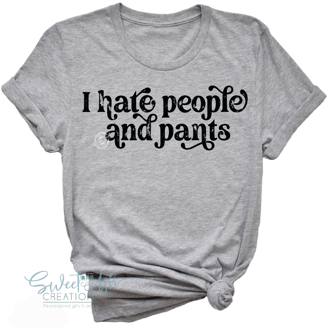 I Hate People and Pants Crewneck Sweatshirt