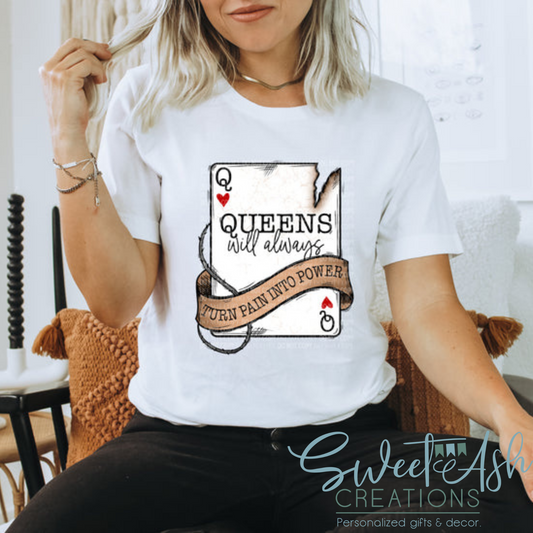 Queens Will Always Turn Pain into Power T-Shirt