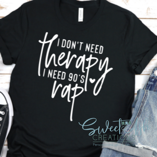I Don't Need Therapy I Need 90's Rap Crewneck Sweatshirt